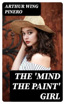 the 'mind the paint' girl (ebook)-arthur wing pinero-8596547119234