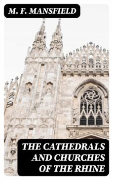 the cathedrals and churches of the rhine (ebook)-m. f. mansfield-8596547320234