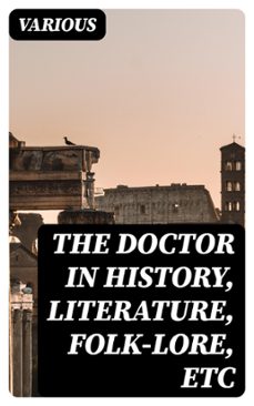the doctor in history, literature, folk-lore, etc (ebook)-8596547419334