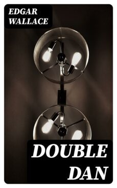 double dan (ebook)-edgar wallace-8596547422334