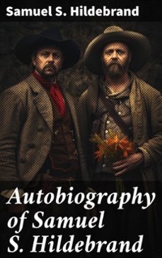 autobiography of samuel s. hildebrand (ebook)-samuel s. hildebrand-8596547614234