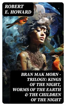 bran mak morn - trilogy: kings of the night, worms of the earth &amp; the children of the night (ebook)-robert e. howard-8596547749134
