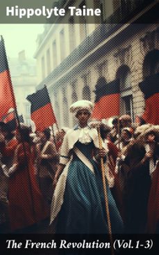 the french revolution (vol.1-3) (ebook)-hippolyte taine-8596547776734