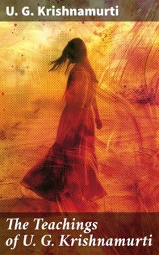 the teachings of u. g. krishnamurti (ebook)-u. g. krishnamurti-8596547778134