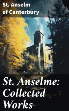 st. anselme: collected works (ebook)-st. anselm of canterbury-8596547787334
