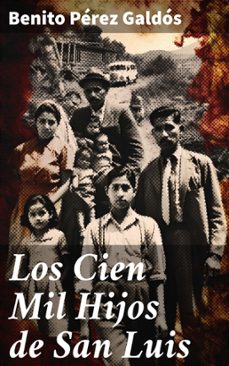 los cien mil hijos de san luis (ebook)-benito perez galdos-8596547825234