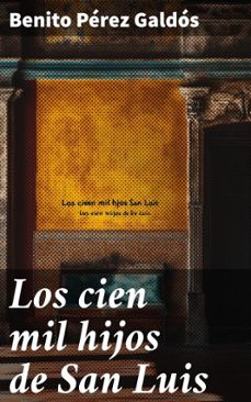 los cien mil hijos de san luis (ebook)-benito perez galdos-8596547855934