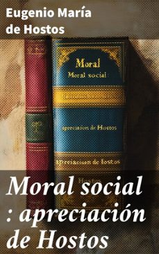 moral social : apreciacion de hostos (ebook)-eugenio maría de hostos-8596547857334