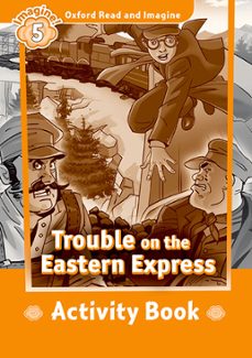 oxford read and imagine 5. trouble on eastern express. activity book-9780194737234