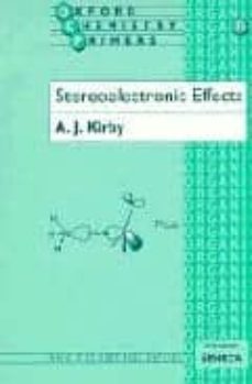 stereoelectronic effects (oxford chemistry primers 36)-a. j. kirby-9780198558934