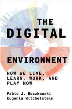 the digital environment (ebook)-pablo j. boczkowski-eugenia mitchelstein-9780262367134