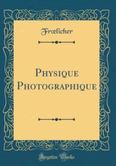 physique photographique (classic reprint)-9780265350034