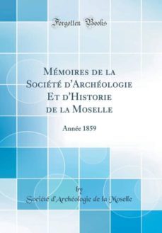 memoires de la societe darcheologie et dhistorie de la moselle-9780266343134