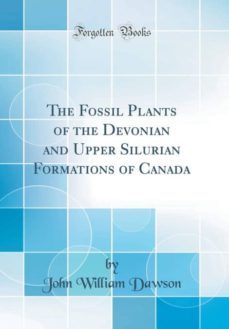the fossil plants of the devonian and upper silurian formations of canada (classic reprint)-9780266491934