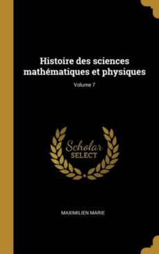 histoire des sciences mathmatiques et physiques; volume 7-9780274462834