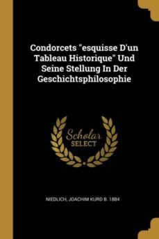 condorcets esquisse dun tableau historique und seine stellung in der geschichtsphilosophie-9780274588534