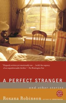 a perfect stranger (ebook)-roxana robinson-9780307430434