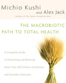 the macrobiotic path to total health (ebook)-michio kushi-alex jack-9780307487834