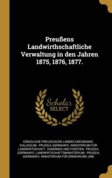preussens landwirthschaftliche verwaltung in den jahren 1875 1876 1877-9780341481034