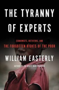 the tyranny of experts: economists, dictators, and the forgotten rights of the poor-william easterly-9780465089734