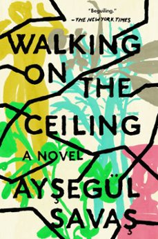 walking on the ceiling (ebook)-aysegul savas-9780525537434