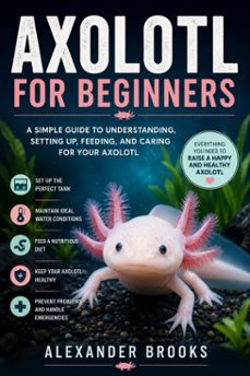 axolotl for beginners-alexander brooks-9780557884834