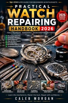 pracical watch repair handbook-caleb morgan-9780557932634