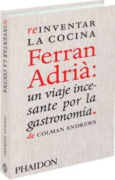 reinventar la cocina: ferran adria un viaje incesante por la gast ronomia-colman andrews-9780714861234