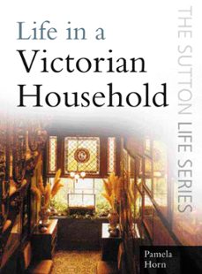 life in a victorian household (ebook)-pamela horn-9780752470634