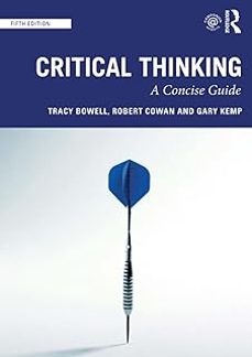 critical thinking: a concise guide-tracy bowell-9780815371434
