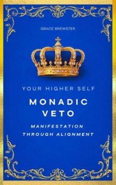 monadic veto: manifestation through alignment (ebook)-grace brewster-9781069849434