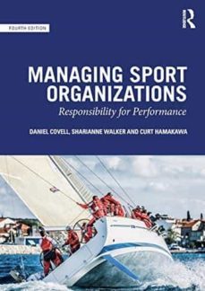 managing sport organizations: responsibility for performance-daniel covell-9781138363434