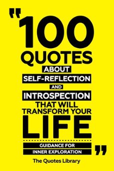 100 quotes about self-reflection and introspection that will transform your life - guidance for inner exploration (ebook)-the quotes library-the quotes library-9781300918134
