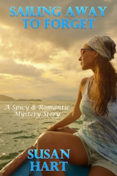 sailing away to forget: a spicy &amp; romantic suspense story (ebook)-susan hart-9781310008634