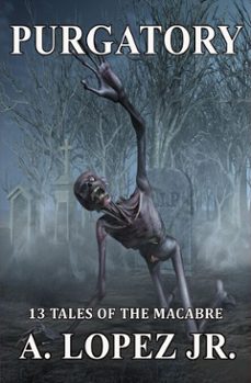 purgatory - 13 tales of the macabre (ebook)-a. lopez-9781370501434