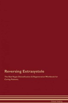 reversing extrasystole the raw vegan detoxification  regeneration workbook for curing patients-9781395000134