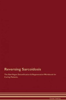 reversing sarcoidosis the raw vegan detoxification  regeneration workbook for curing patients-9781395004934