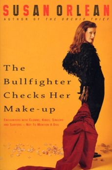 the bullfighter checks her make-up (ebook)-susan orlean-9781409006534