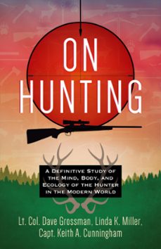 on hunting (ebook)-lt. col. dave grossman-linda k. miller-keith a. cunningham-9781424564934
