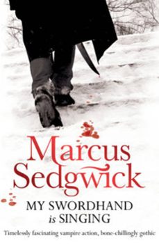 my swordhand is singing-marcus sedgwick-9781444002034
