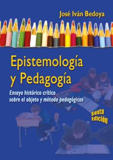 epistemologia y pedagogia - 6ta edicion (ebook)-josé iván bedoya madrid-9781449276034