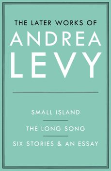 the later works of andrea levy (ebook omnibus) (ebook)-andrea levy-9781472298034