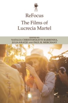 refocus: the films of lucrecia martel-9781474485234