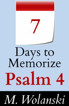 7 days to memorize psalm 4 (ebook)-m. wolanski-9781507080634