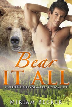 bear it all - a werebear paranormal romance (ebook)-miriam becker-9781507089934