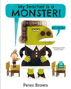 my teacher is a monster! (no, i am not)-peter brown-9781509831234