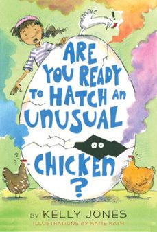 are you ready to hatch an unusual chicken? (ebook)-kelly jones-9781524765934