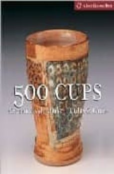 500 cups: ceremic explorations of utility and grace-9781579905934