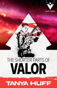 the shorter parts of valor (ebook)-tanya huff-9781625675934