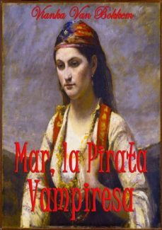 mar, la pirata vampiresa (ebook)-vianka van bokkem-9781633398634
